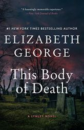 This Body of Death: A Lynley Novel (A Lynley Novel, 16) by Elizabeth George Paperback Book