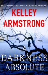 A Darkness Absolute: A Novel (Casey Duncan Novels) by Kelley Armstrong Paperback Book