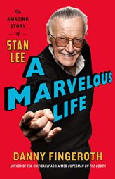 A Marvelous Life: The Amazing Story of Stan Lee by Danny Fingeroth Paperback Book