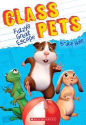 Fuzzy's Great Escape (Class Pets #1) by Bruce Hale Paperback Book