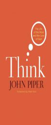 Think: The Life of the Mind and the Love of God by John Piper Paperback Book