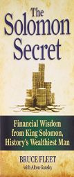 The Solomon Secret: 7 Principles of Financial Success from King Solomon, History's Wealthiest Man by Bruce Fleet Paperback Book