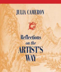 Reflections on the Artist's Way by Julia Cameron Paperback Book