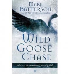 Wild Goose Chase: Rediscover the Adventure of Pursuing God by Mark Batterson Paperback Book