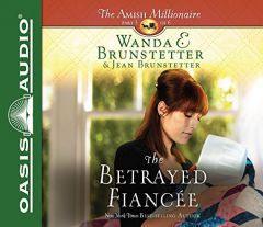 The Betrayed Fiancee (The Amish Millionaire) by Wanda E. Brunstetter Paperback Book