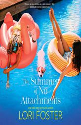 The Summer of No Attachments: A Novel by Lori Foster Paperback Book