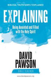 EXPLAINING Being Anointed and Filled with the Holy Spirit by David Pawson Paperback Book