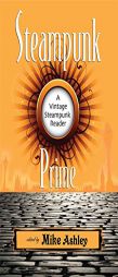 Steampunk Prime: A Vintage Steampunk Reader by Mike Ashley Paperback Book