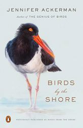 Birds by the Shore: Observing the Natural Life of the Atlantic Coast by Jennifer Ackerman Paperback Book