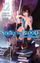 Strike the Blood, Vol. 12 (Light Novel) by Gakuto Mikumo Paperback Book