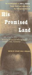 His Promised Land: The Autobiography of John P. Parker, Former Slave and Conductor on the Underground Railroad by John P. Parker Paperback Book