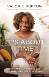 It's about Time: The Art of Choosing the Meaningful Over the Urgent by Valorie Burton Paperback Book