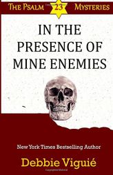 In the Presence of Mine Enemies (Psalm 23 Mysteries) (Volume 15) by Debbie Viguie Paperback Book