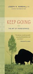 Keep Going: The Art of Perseverance by Joseph M. Marshall Paperback Book