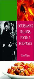 Louisiana's Italians, Food, Recipes, & Folkways by Nancy Tregre Wilson Paperback Book