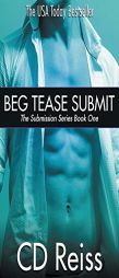 Beg Tease Submit - Books 1-3: Submission Series Book One by CD Reiss Paperback Book
