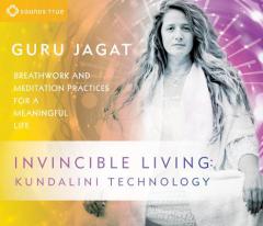 Invincible Living: Kundalini Technology: Breathwork and Meditation Practices for a Meaningful Life by Guru Jagat Paperback Book