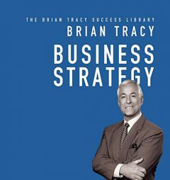 Business Strategy: The Brian Tracy Success Library (The Brian Tracy Success Library) by Brian Tracy Paperback Book