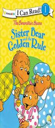 The Berenstain Bears Sister Bear and the Golden Rule (I Can Read! / Berenstain Bears / Living Lights) by Stan And Jan Berenstain W. Paperback Book