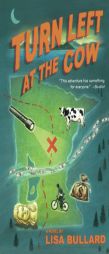Turn Left at the Cow by Lisa Bullard Paperback Book