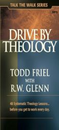 Drive by Theology: 48 Systematic Theology Lessons... before you get to work every day. MP3 Disc by Todd Friel Paperback Book