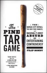 The Pine Tar Game: The Kansas City Royals, the New York Yankees, and Baseball's Most Absurd and Entertaining Controversy by Filip Bondy Paperback Book