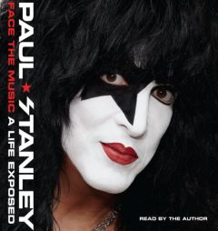 Face the Music: A Life Exposed by Paul Stanley Paperback Book