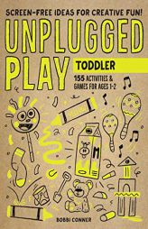 Unplugged Play: Toddler: 155 Activities & Games for Ages 1-2 by Bobbi Conner Paperback Book