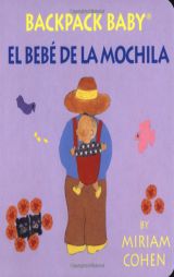 Backpack Baby / El Bebé De La Mochila-Backpack Baby Board Books (English/Spanish Edition) by Miriam Cohen Paperback Book