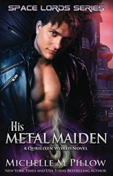His Metal Maiden: A Qurilixen World Novel (Space Lords) by Michelle M. Pillow Paperback Book