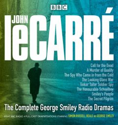 The Complete George Smiley Radio Dramas: BBC Radio 4 Full-Cast Dramatization by John Le Carre Paperback Book