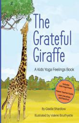 The Grateful Giraffe: A Kids Yoga Feelings Book by Giselle Shardlow Paperback Book