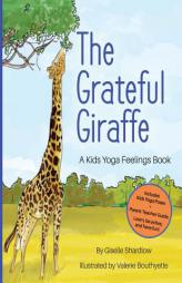 The Grateful Giraffe: A Kids Yoga Feelings Book by Giselle Shardlow Paperback Book