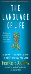 The Language of Life: DNA and the Revolution in Personalized Medicine by Francis S. Collins Paperback Book