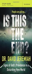 Is This the End? Study Guide: Signs of God's Providence in a Disturbing New World by David Jeremiah Paperback Book