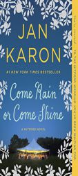 Come Rain or Come Shine (A Mitford Novel) by Jan Karon Paperback Book