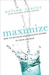 Maximize: How to Develop Extravagant Givers in Your Church by Nelson Searcy Paperback Book