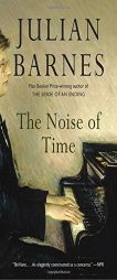 The Noise of Time: A Novel (Vintage International) by Julian Barnes Paperback Book