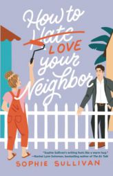 How to Love Your Neighbor by Sophie Sullivan Paperback Book