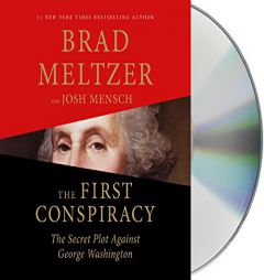 The First Conspiracy: The Secret Plot to Kill George Washington by Brad Meltzer Paperback Book