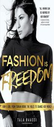 Fashion Is Freedom: Lashes and Lipstick from Tehran to Fashion Week by  Paperback Book