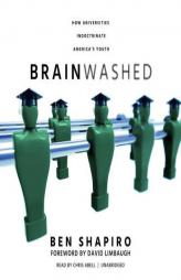 Brainwashed: How Universities Indoctrinate America's Youth by Ben Shapiro Paperback Book