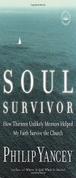 Soul Survivor: How Thirteen Unlikely Mentors Helped My Faith Survive the Church by Philip Yancey Paperback Book