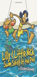 Lilly & Little Nick Swim Safely at the Pool by Elizabeth Kennedy Paperback Book
