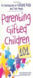 Parenting Gifted Children 101: An Introduction to Gifted Kids and Their Needs by Tracy Inman Paperback Book