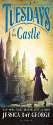 Tuesdays at the Castle by Jessica Day George Paperback Book