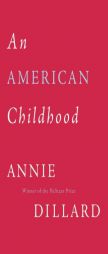 An American Childhood by Annie Dillard Paperback Book