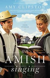 An Amish Singing: Four Stories by Amy Clipston Paperback Book