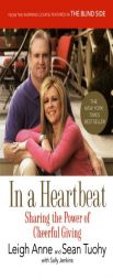 In a Heartbeat: Sharing the Power of Cheerful Giving by Leigh Anne Tuohy Paperback Book