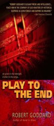 Play to the End by Robert Goddard Paperback Book